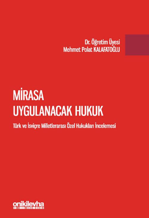 Mirasa Uygulanacak Hukuk - Türk ve İsviçre Milletlerarası Özel Hukukları İncelemesi