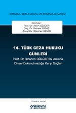 14. Türk Ceza Hukuku Günleri İstanbul Ceza Hukuku ve Kriminoloji Arşivi Yayın No: 33