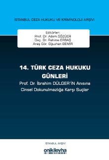 14. Türk Ceza Hukuku Günleri İstanbul Ceza Hukuku ve Kriminoloji Arşivi Yayın No: 33