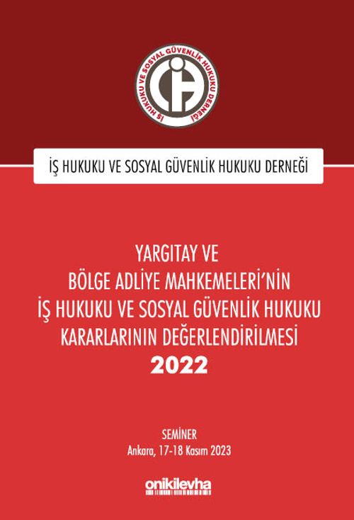 Yargıtay ve Bölge Adliye Mahkemeleri'nin İş Hukuku ve Sosyal Güvenlik Hukuku Kararlarının Değerlendirilmesi Semineri 2022