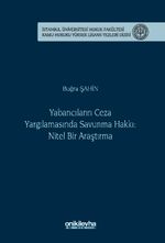 Yabancıların Ceza Yargılamasında Savunma Hakkı: Nitel Bir Araştırma İstanbul Üniversitesi Hukuk Fakültesi Kamu Hukuku Yüksek Lisans Tezleri Dizisi No: 26