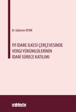 İyi İdare İlkesi Çerçevesinde Vergi Yükümlülerinin İdari Sürece Katılımı