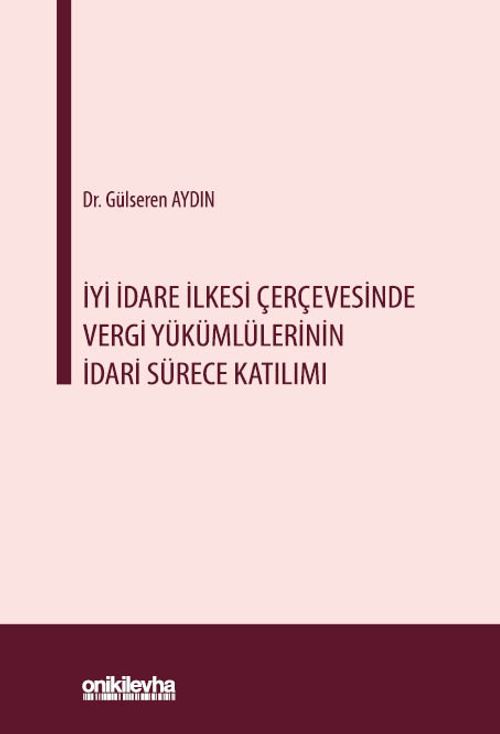 İyi İdare İlkesi Çerçevesinde Vergi Yükümlülerinin İdari Sürece Katılımı