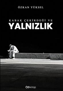 Kabak Çekirdeği ve Yalnızlık