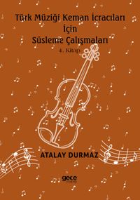 Türk Müziği Keman İcracıları için Süsleme Çalışmaları 4. Kitap 