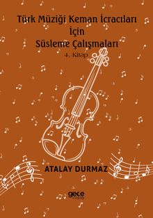 Türk Müziği Keman İcracıları için Süsleme Çalışmaları 4. Kitap 