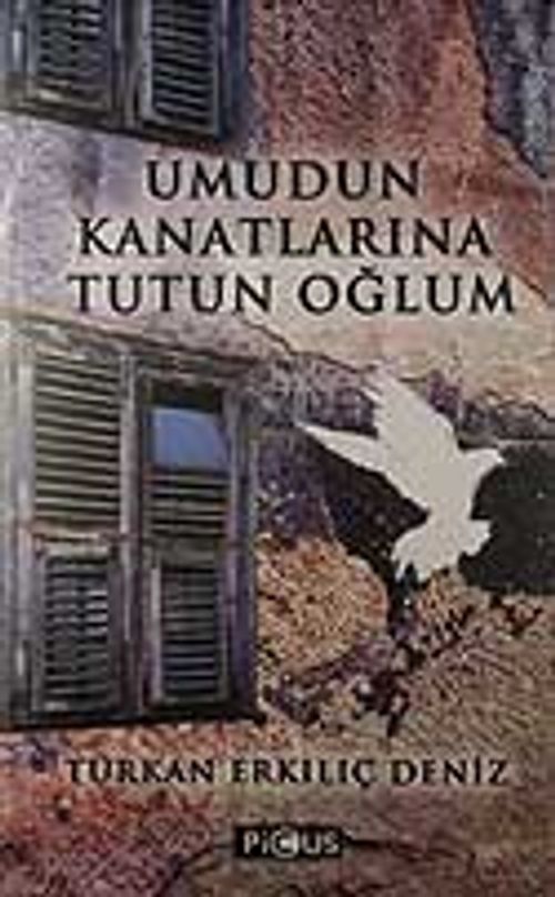Umudun Kanatlarına Tutun Oğlum
