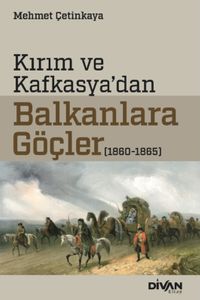 Kırım ve Kafkasya'dan Balkanlara Göçler (1860-1865)