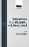 İslam Hukukunda Evlilik S&ouml;zleşmesi ve Evliliğin Sona Ermesi