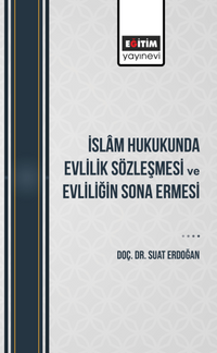 İslam Hukukunda Evlilik Sözleşmesi ve Evliliğin Sona Ermesi