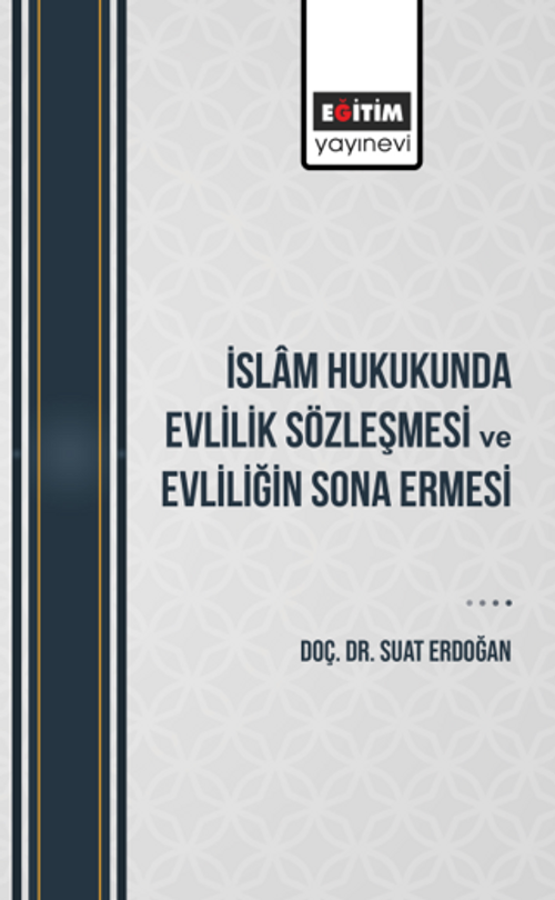 İslam Hukukunda Evlilik Sözleşmesi ve Evliliğin Sona Ermesi