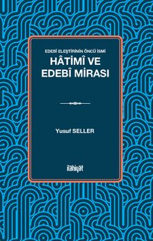Edebî Eleştirinin Öncü İsmi: Hatimî ve Edebî Mirası