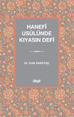 Hanefî Usûlünde Kıyasın Defi