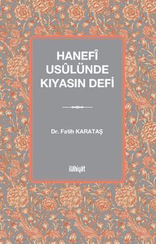 Hanefî Usûlünde Kıyasın Defi