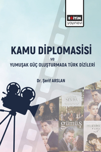 Kamu Diplomasisi ve Yumuşak Güç Oluşturmada Türk Dizileri