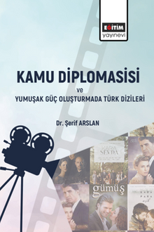 Kamu Diplomasisi ve Yumuşak Güç Oluşturmada Türk Dizileri