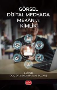 Görsel Dijital Medyada Mekan ve Kimlik