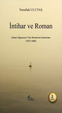 İntihar ve Roman & İntihar Olgusunun Türk Romanına Yansıması (1872-1960)