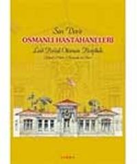 Son Devir Osmanlı Hastahaneleri (Fotoğraf ve Planlar)