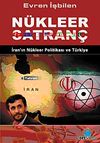 N&uuml;kleer Satran&ccedil; & İran'ın N&uuml;kleer Politikası ve T&uuml;rkiye