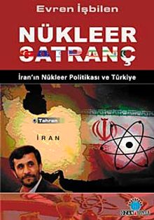 Nükleer Satranç & İran'ın Nükleer Politikası ve Türkiye