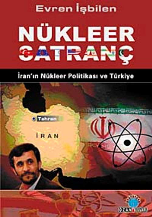 Nükleer Satranç & İran'ın Nükleer Politikası ve Türkiye