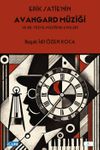Erik Satie'nin Avangard M&uuml;ziği ve 20. Y&uuml;zyıl M&uuml;ziğine Etkileri