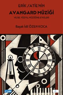 Erik Satie'nin Avangard Müziği ve 20. Yüzyıl Müziğine Etkileri