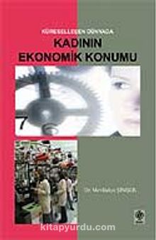 Küreselleşen Dünyada Kadının Ekonomik Konumu - Mevlüdiye Şimşek