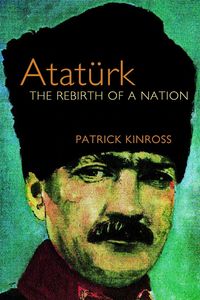 Atatürk The Rebirth Of A Nation