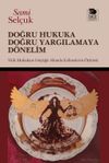 Doğru Hukuka Doğru Yargılamaya D&ouml;nelim & Yitik Hukukun G&ouml;&ccedil;&uuml;ğ&uuml; Altında Ezilmelerin &Ouml;yk&uuml;s&uuml;