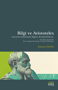 Bilgi ve Aristoteles & Aristoteles Felsefesinde Bilginin Temellendirilmesi