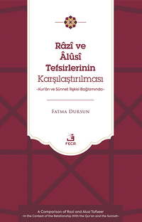 Razî ve Âlûsî Tefsirlerinin Karşılaştırılması & Kur'an ve Sünnet İlişkisi Bağlamında