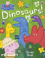 Peppa Pig: Dinosaurs! Sticker Book