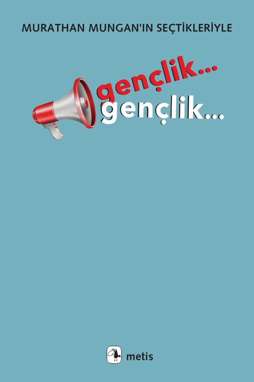 Gençlik... Gençlik... & Murathan Mungan'ın Seçtikleriyle