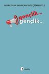 Gençlik... Gençlik... &amp; Murathan Mungan'ın Seçtikleriyle