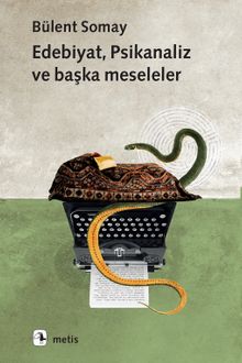 Edebiyat, Psikanaliz  ve Başka Meseleler