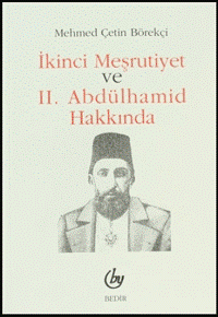 İkinci Meşrutiyet ve II. Abdülhamid Hakkında