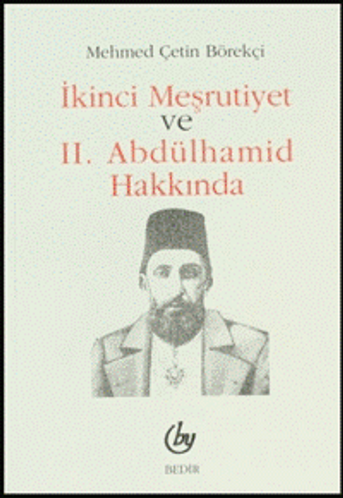 İkinci Meşrutiyet ve II. Abdülhamid Hakkında