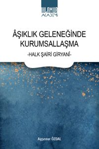 Aşıklık Geleneğinde Kurumsallaşma & Halk Şairi Giryani