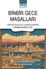 Binbir Gece Masalları & Kök Değerler ve Çocuk Edebiyatı Bakımından İnceleme