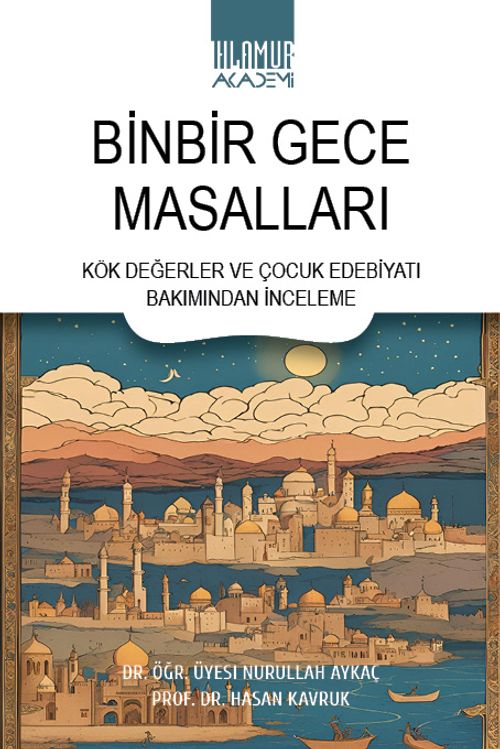 Binbir Gece Masalları & Kök Değerler ve Çocuk Edebiyatı Bakımından İnceleme