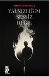 Yalnızlığım Sessiz Değil