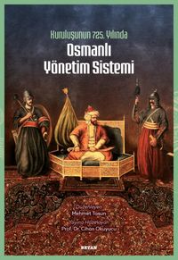 Kuruluşunun 725. Yılında Osmanlı Yönetim Sistemi 