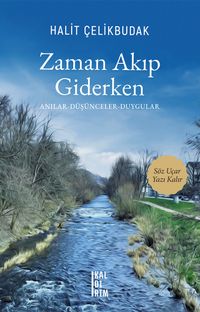 Zaman Akıp Giderken & Anılar- Düşünceler- Duygular