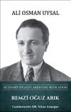 Remzi Oğuz Arık - Muzdarip İdealist, Arkeolog Bilim Adamı