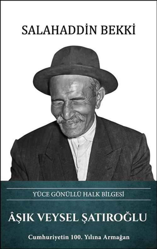 Aşık Veysel Şatıroğlu – Yüce Gönüllü Halk Bilgesi