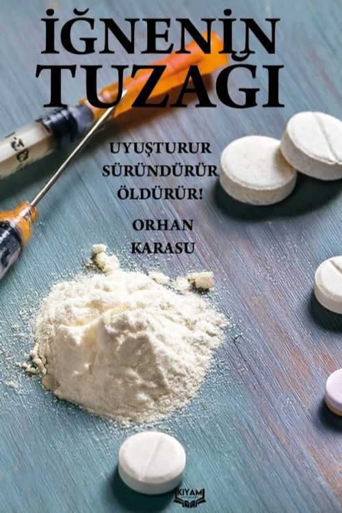 İğnenin Tuzağı Uyuşturur Süründürür Öldürür!