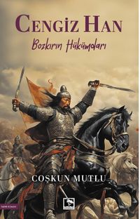 Cengiz Han & Bozkırın Hükümdarı
