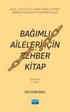 Bağımlı Aileleri İ&ccedil;in Rehber Kitap & Alkol, Uyuşturucu, Kumar, Sigara, İnternet Bağımlısı Olanların Yakınlarına Bilgiler